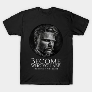 Friedrich Nietzsche Quote - Become Who You Are - Philosophy T-Shirt